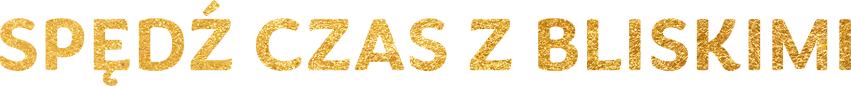 Spędź czas z bliskimi